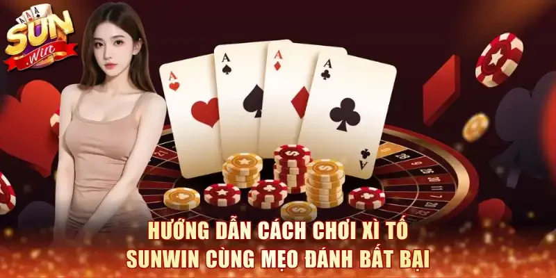 Cách Chơi Xì Tố