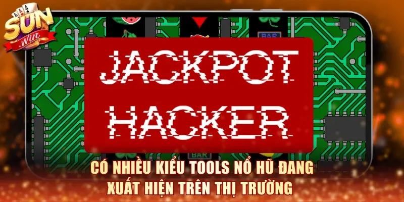 Có nhiều kiểu tools nổ hũ đang xuất hiện trên thị trường 