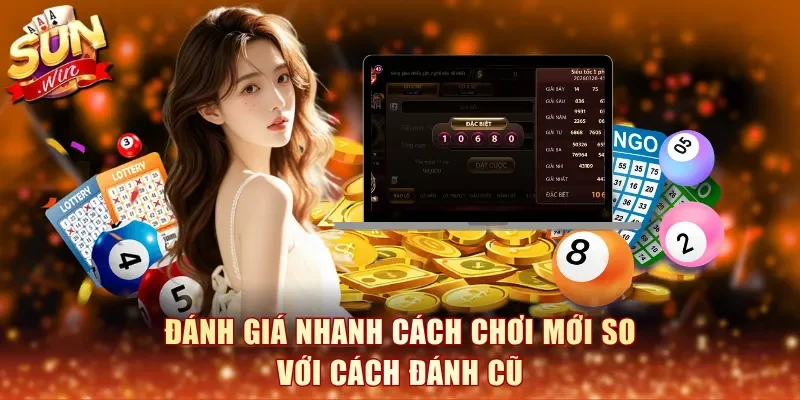 Đánh giá nhanh cách chơi mới so với cách đánh cũ