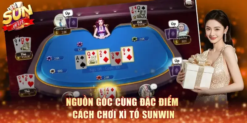 Nguồn gốc cùng đặc điểm cách chơi xì tố SunWin