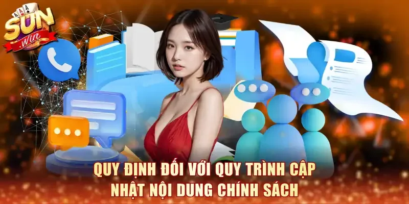 Quy định đối với quy trình cập nhật nội dung chính sách