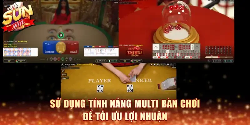Sử dụng tính năng multi bàn chơi để tối ưu lợi nhuận